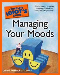 The Complete Idiot's Guide to Managing Your Moods (eBook, ePUB) - Preston, John