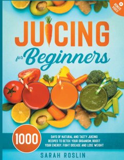 Juicing for Beginners - Roslin, Sarah