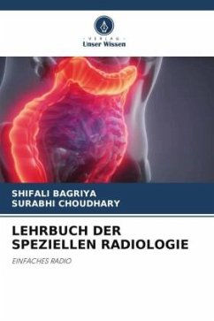 LEHRBUCH DER SPEZIELLEN RADIOLOGIE - BAGRIYA, Shifali;CHOUDHARY, Surabhi