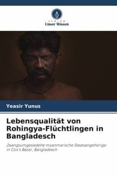 Lebensqualität von Rohingya-Flüchtlingen in Bangladesch - Yunus, Yeasir