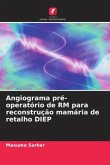 Angiograma pré-operatório de RM para reconstrução mamária de retalho DIEP