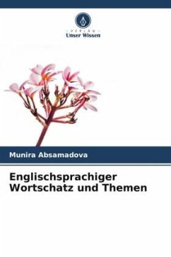 Englischsprachiger Wortschatz und Themen - Absamadova, Munira
