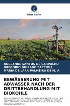 BEWÄSSERUNG MIT ABWASSER NACH DER DRITTBEHANDLUNG MIT BIOKOHLE - Santos de Carvalho, Roseanne;Guirado Faccioli, Gregorio;PALMEIRA DE M. A., MARIA DE LARA