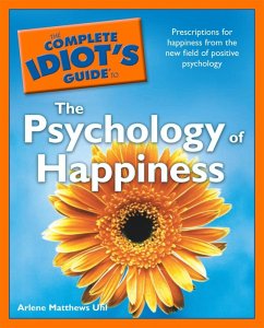 The Complete Idiot's Guide to the Psychology of Happiness (eBook, ePUB) - Uhl, Arlene