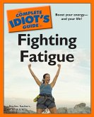 The Complete Idiot's Guide to Fighting Fatigue (eBook, ePUB)