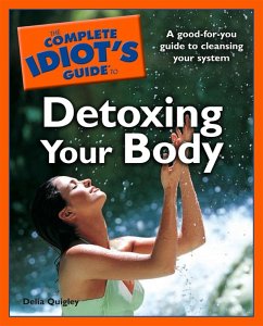 The Complete Idiot's Guide to Detoxing Your Body (eBook, ePUB) - Quigley, Delia