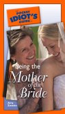 The Pocket Idiot's Guide to Being The Mother Of The Bride (eBook, ePUB)