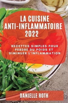 LA CUISINE ANT-INFLAMMATOIRE 2022 - Roth, Danielle