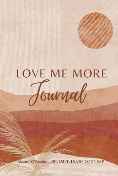 Love me more journal - O'Rourke, Lpc Lmft Lsatp Cctp Sap