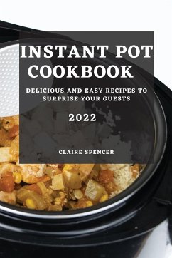 INSTANT POT COOKBOOK 2022 - Spencer, Claire