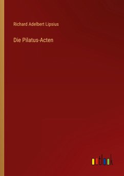 Die Pilatus-Acten - Lipsius, Richard Adelbert