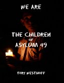 We Are The Children of Asylum 49