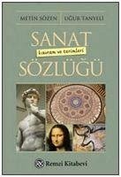 Sanat Kavram ve Terimleri Sözlügü - Tanyeli, Ugur; Sözen, Metin