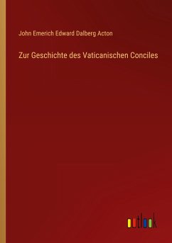 Zur Geschichte des Vaticanischen Conciles - Acton, John Emerich Edward Dalberg