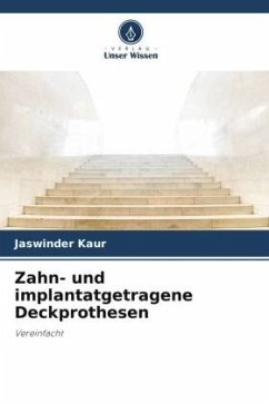 Zahn- und implantatgetragene Deckprothesen - Kaur, Jaswinder