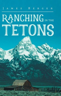 Ranching in the Tetons - Berger, James