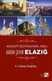 Asaletin Boynunda Asili Kadim Sehir Elazig