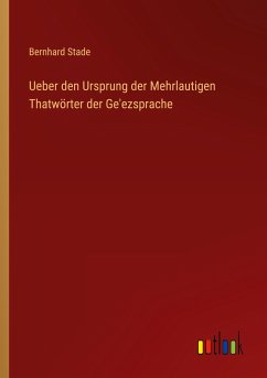 Ueber den Ursprung der Mehrlautigen Thatwörter der Ge'ezsprache