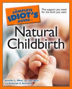 The Complete Idiot's Guide to Natural Childbirth (eBook, ePUB) - Baker, Deb; West, Jennifer L.
