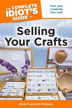 The Complete Idiot's Guide to Selling Your Crafts (eBook, ePUB) - Michaels, Chris Franchetti
