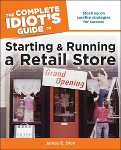The Complete Idiot's Guide to Starting and Running a Retail Store (eBook, ePUB) - Dion, James E.