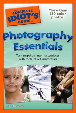 The Complete Idiot's Guide to Photography Essentials (eBook, ePUB) - Jenkinson, Mark The Complete Idiot's Guide to Photography Essentials (eBook, ePUB) - Jenkinson, Mark