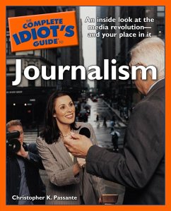 The Complete Idiot's Guide to Journalism (eBook, ePUB) - Passante, Christopher K.