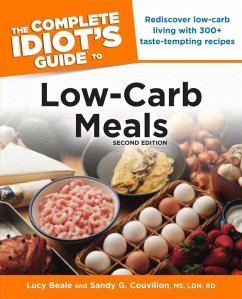 The Complete Idiot's Guide to Low-Carb Meals, 2nd Edition (eBook, ePUB) - Beale, Lucy; Couvillon, Sandy G.