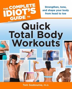 The Complete Idiot's Guide to Quick Total Body Workouts (eBook, ePUB) - Seabourne, Tom