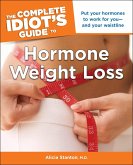 The Complete Idiot's Guide to Hormone Weight Loss (eBook, ePUB)