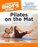The Complete Idiot's Guide to Pilates on the Mat (eBook, ePUB)