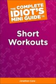The Complete Idiot's Concise Guide to Short Workouts (eBook, ePUB)