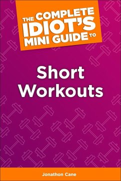 The Complete Idiot's Concise Guide to Short Workouts (eBook, ePUB) - Cane, Jonathan