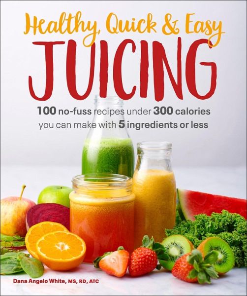 Healthy, Quick & Easy Juicing (eBook, ePUB) Healthy, Quick & Easy Juicing (eBook, ePUB)