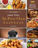 The Complete Instant Vortex Air Fryer Oven Cookbook : 700 delicious and healthy recipes for homemade meals for anyone (eBook, ePUB)