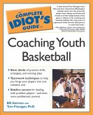 The Complete Idiot's Guide to Coaching Youth Basketball (eBook, ePUB)