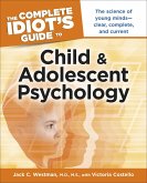 The Complete Idiot's Guide to Child and Adolescent Psychology (eBook, ePUB) The Complete Idiot's Guide to Child and Adolescent Psychology (eBook, ePUB)