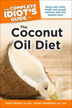 The Complete Idiot's Guide to the Coconut Oil Diet (eBook, ePUB) - Blanco, Cfh; Pendleton, James