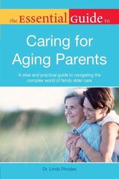 The Essential Guide to Caring for Aging Parents (eBook, ePUB) - Rhodes, Linda