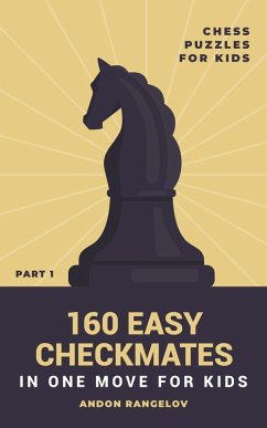 160 Easy Checkmates in One Move for Kids, Part 1 (Chess Brain Teasers for Kids and Teens) (eBook, ePUB) - Rangelov, Andon