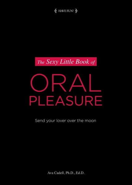 The Sexy Little Book of Oral Pleasure (eBook, ePUB) The Sexy Little Book of Oral Pleasure (eBook, ePUB)