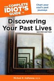 The Complete Idiot's Guide to Discovering Your Past Lives, 2nd Edition (eBook, ePUB)
