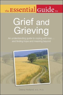 The Essential Guide to Grief and Grieving (eBook, ePUB) - Holland, Debra