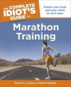 The Complete Idiot's Guide to Marathon Training (eBook, ePUB) - Levine, David; Petrella, Paula