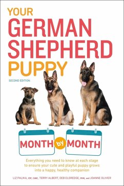 Your German Shepherd Puppy Month by Month, 2nd Edition (eBook, ePUB) - Palika, Liz; Albert, Terry; Eldredge, Debra; Olivier, Joanne