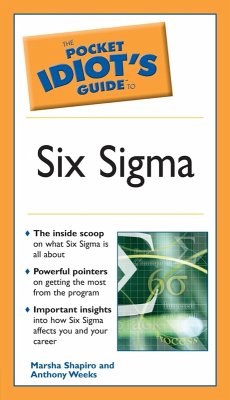 The Pocket Idiot's Guide to Six Sigma (eBook, ePUB) - Weeks, Anthony; Shapiro, Marsha