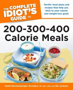 The Complete Idiot's Guide to 200-300-400 Calorie Meals (eBook, ePUB) - Jackson, Ed; McIndoo, Heidi