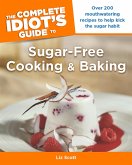 The Complete Idiot's Guide to Sugar-Free Cooking and Baking (eBook, ePUB)