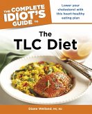 The Complete Idiot's Guide to the TLC Diet (eBook, ePUB) The Complete Idiot's Guide to the TLC Diet (eBook, ePUB)