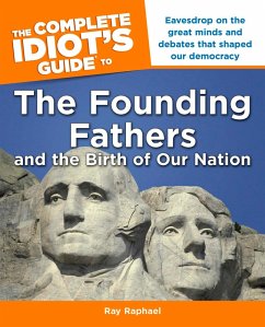 The Complete Idiot's Guide to the Founding Fathers (eBook, ePUB) - Raphael, Ray